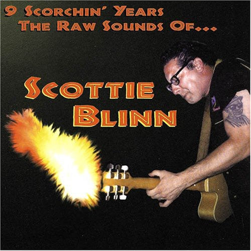 Scottie Blinn - 9 Scorchin' Years The Raw Sounds Of Scottie Blin Music CD