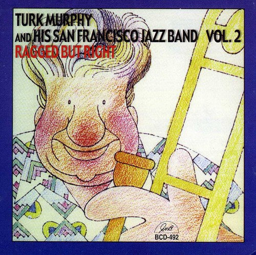 Turk Murphy & His San Francisco Jazz Band - Ragged But Right, Vol. 2 Music CD