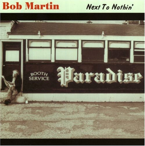 Bob Martin - Next to Nothin Music CD