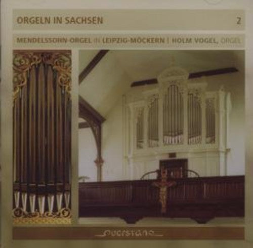 Holm Vogel - Organs in Saxony/Vol 2/Mendelssohn Organ Leipzig Music CD