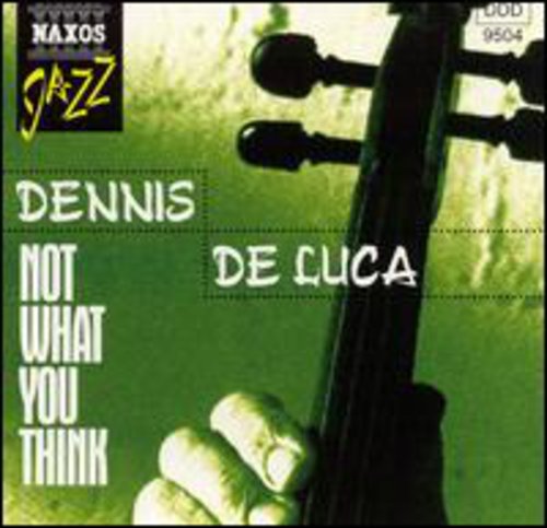 Dennis De Luca - De Luca, Dennis: Not What You Think Music CD