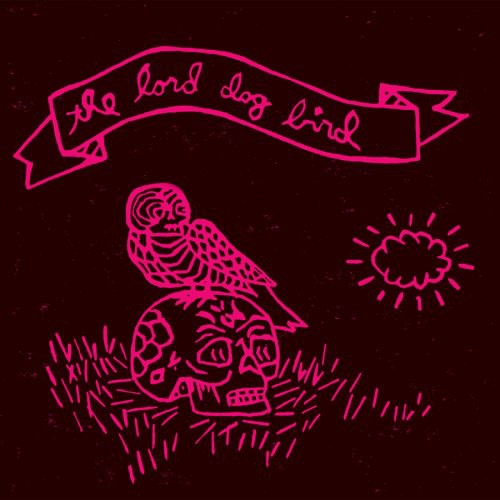 Lord Dog Bird - The Lord Dog Bird Music CD