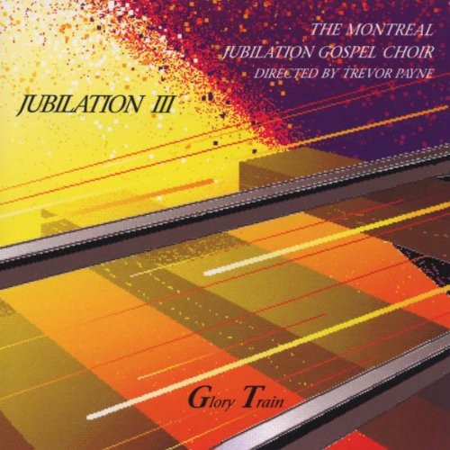 Montreal Jubilation Gospel Choir - Jubilation 3: Glory Train Music CD