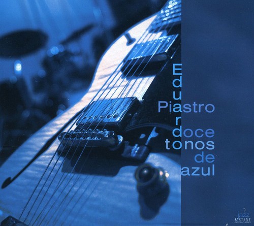 Eduardo Piastro Jazz Quartet - Twelve Tones of Blue Music CD