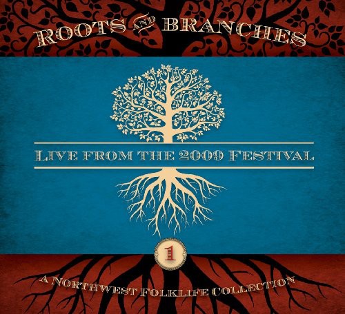 Northwest Roots & Branches: Live From 2009 / Var - Northwest Roots and Branches: Live From The 2009 Northwest Folklife Festival Music CD