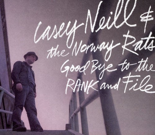 Casey Neill & The Norway Rats - Goodbye To The Rand and File Music CD