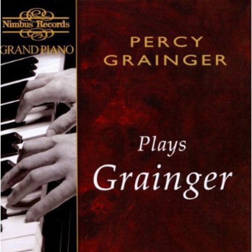 Percy Grainger - Grainger Plays Grainger Music CD