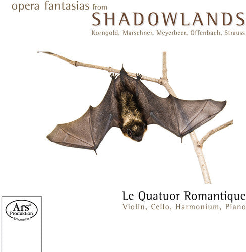 Le Quatuor Romantique - Opera Fantasies from Shadowlands Music CD