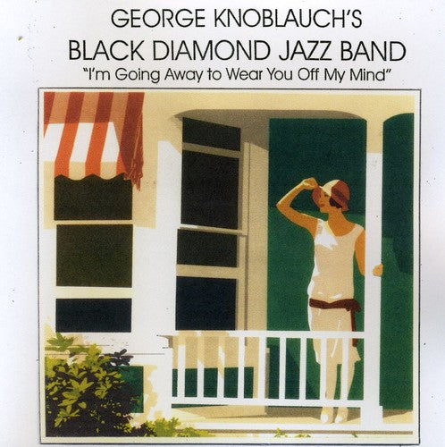George Knoblauch Black Diamond Jazz Band - Im Going Away to Wear You Off My Mind Music CD