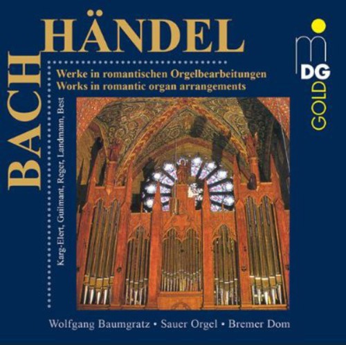 Bach / Handel / Baumgratz - Works in Romantic Organ Arrangements Music CD