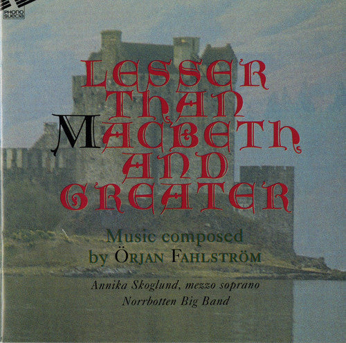 Örjan Fahlström - Lesser MacBeth Greater Music CD