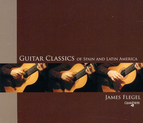 James Flegel - Guitar Classics of Spain and Latin America Music CD