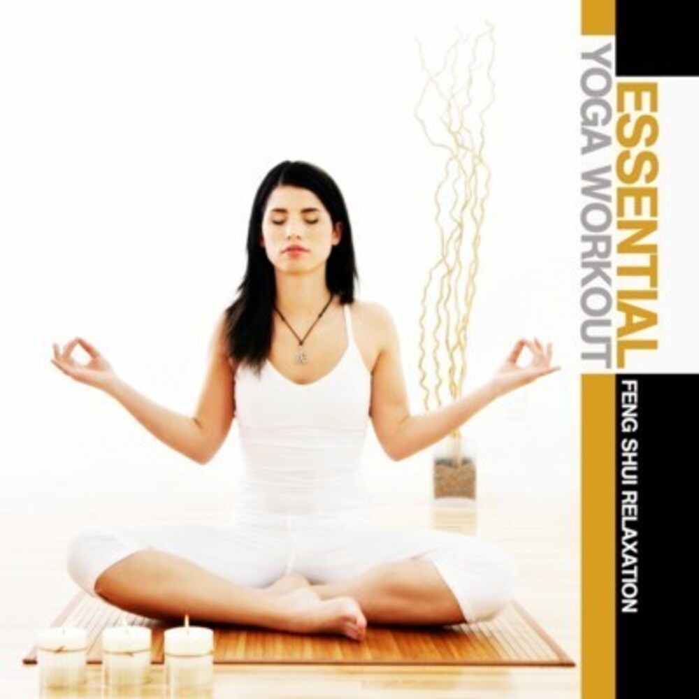 Essential Yoga Workout Feng Shui Relaxation - Essential Yoga Workout: Feng Shui Relaxation Music CD