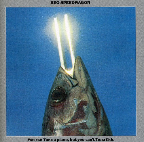 REO Speedwagon - You Can Tune A Piano, But You Can't Tuna Fish Music CD