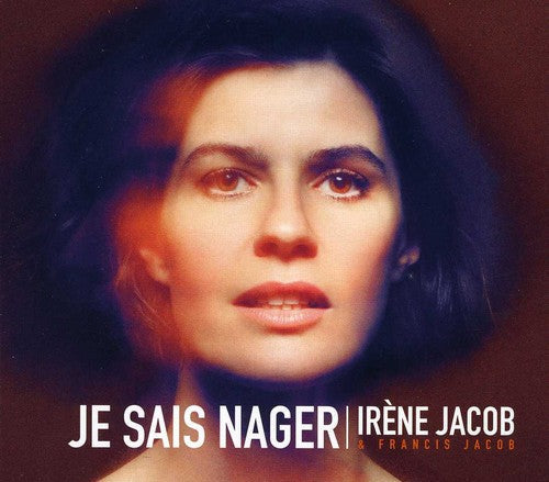 Irene Jacob & Francis Jacob - Je Sais Nager Music CD