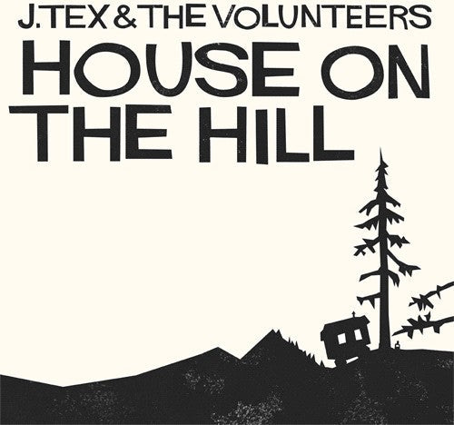 J Tex & The Volunteers - House on the Hill Music CD