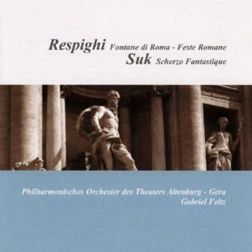 Philharmonisches Orchester Theaters Altenburg-Gera - Fontane Di Roma & Feste Romane / Fantasticke Music CD