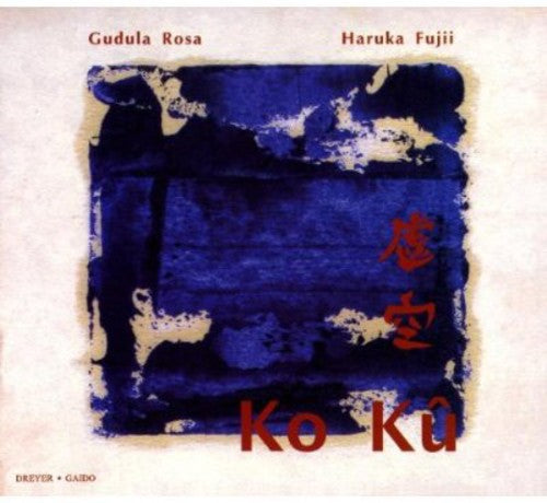 Gudula Rosa - Ko Ku: Contemporary Japanese Music CD