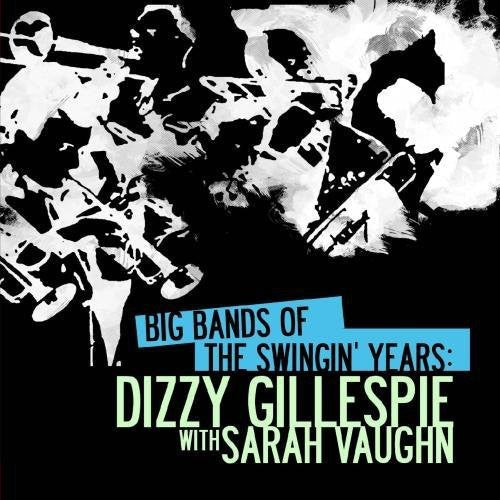 Sarah Vaughan - Big Bands Swingin Years: Dizzy Gillespie Music CD