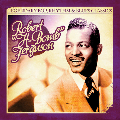 Robert H-Bomb Ferguson - Legendary Bop Rhythm & Blues Classics Music CD