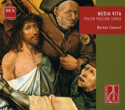 Bornus Consort - Media Vita: Polish Passion Songs Music CD