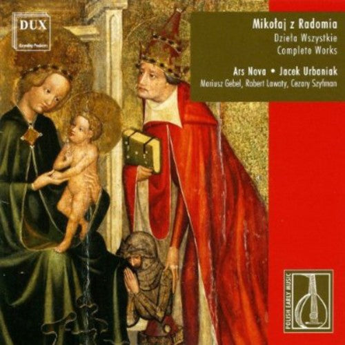 De Radom / Ars Nova / Urbaniak - Complete Music of Mikolaj of Radom Music CD