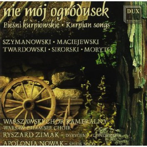 Ryszard Zimak - Nie Moj Ogrodusek: Kurpian Songs Music CD