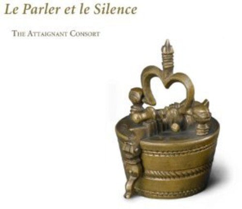 Bassano / Attaignant Consort - Le Parler Et Le Silence Music CD