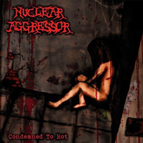 Nuclear Aggressor - Condemned to Rot Music CD