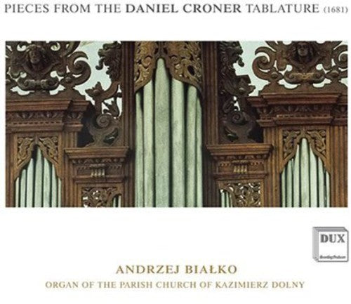 Andrzej Bialko - Pieces from the Daniel Croner Tablature (1681) Music CD
