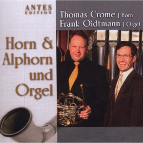 Thomas Crome, Frank Oidtmann - Horn Alphorn & Organ Music CD