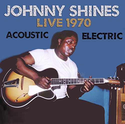 Johnny Shines - Live 1970 Acoustic & Electric Music CD