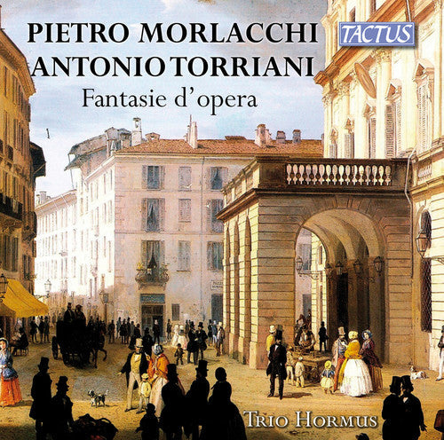 Morlacchi / Trio Hormus - Operatic Fantasies Music CD