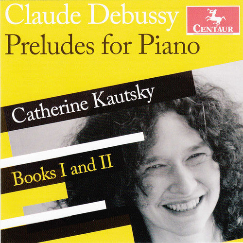 Debussy / Catherine Kautsky - Preludes Books One & Two Music CD