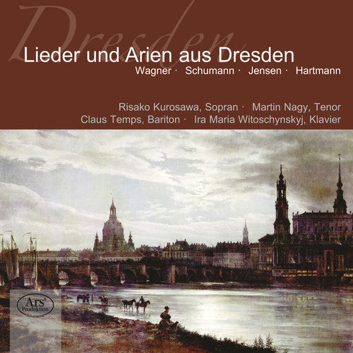 Wagner / Kurosawa / Nagy / Temps / Witoschynsky - Songs & Arias from Dresden Music CD