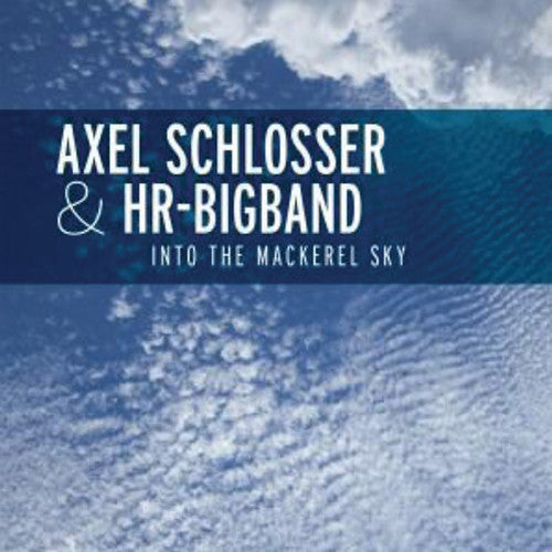 Axel Schlosser & Hr Big Band - Into the MacKerel Sky Music CD