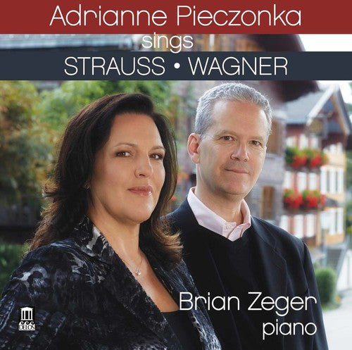 Strauss / Pieczonka / Zeger - Adrianne Pieczonka Sings Strauss & Wagner Music CD