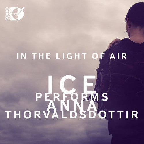 Thorvaldsdottir / International Contemporary - In the Light of Air Music CD