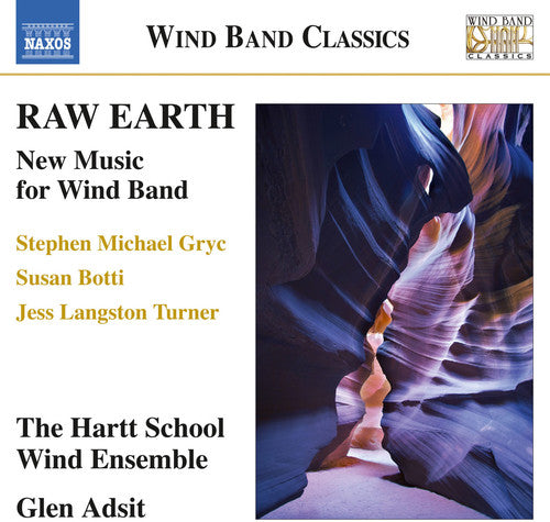 Botti / Hartt Wind Ensemble / Adsit - Raw Earth - New Music for Wind Band Music CD