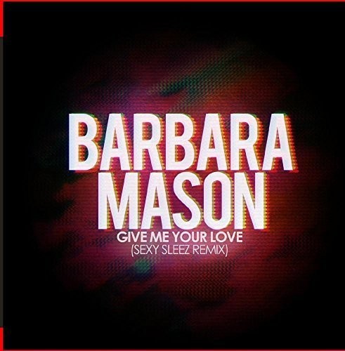 Barbara Mason - Give Me Your Love (Sexy Sleez Mix) Music CD