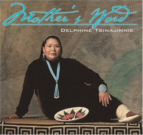 Delphine Tsinajinnie - Mother's Word Music CD