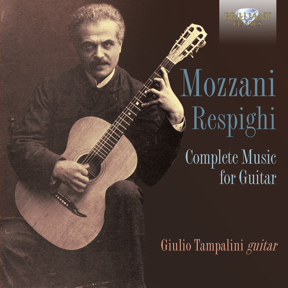 Mozzani-Respighi / Giulio Tampalini - Mozzani-Respighi: Complete Music For Guitar Music CD