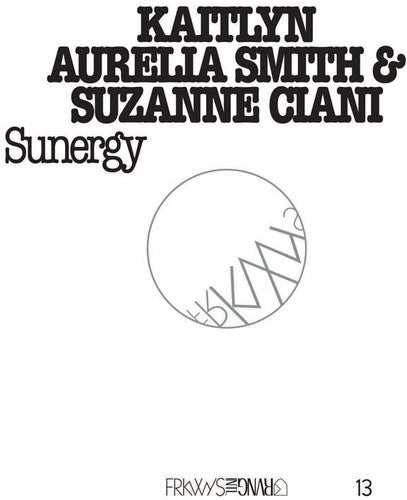 Kaitlyn Aurella Smith / Suzanne Ciani - FRKWYS Vol. 13: Sunergy Music CD
