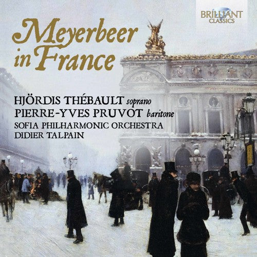 Hjordis Thebault / Pruvot,Pierre-Yves / Talpain - Meyerbeer In France Music CD