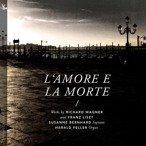 Liszt / Wagner / Bernhard / Feller - L'Amore e la morte Music CD