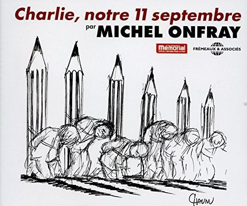Michel Onfray - Charlie, Notre 11 Septembre Music CD