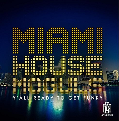 Miami House Moguls - Y'all Ready To Get Funky Music CD