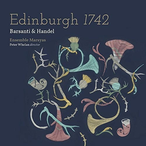Handel / Ensemble Marsyas / Whelan - Edinburgh 1742 Music CD