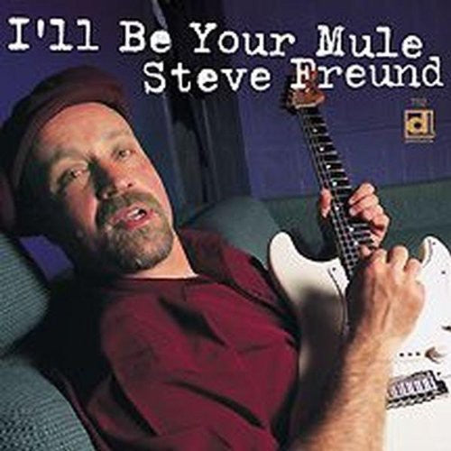 Steve Freund - I'll Be Your Mule Music CD
