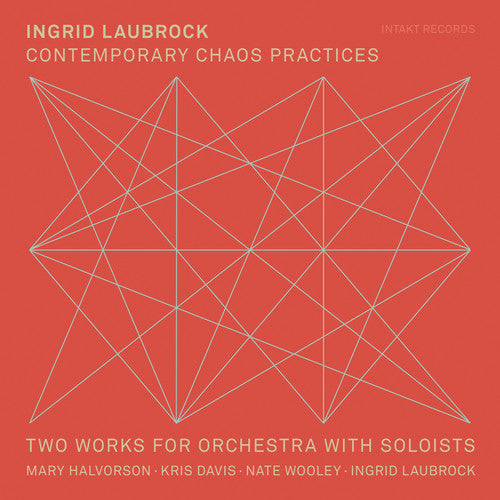Ingrid Laubrock / Halvorson,Mary - Contemporary Chaos Practices Music CD